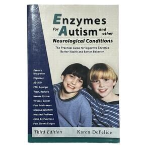 Enzymes for Autism and Other Neurological Conditions 3rd Edition Karen DeFelice